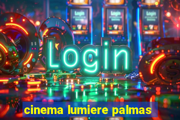 cinema lumiere palmas